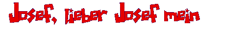Josef, lieber Josef mein