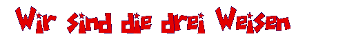 Wir sind die drei Weisen