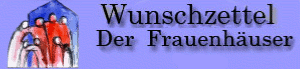 Wunschzettel der Frauenhuser 